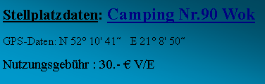 Textfeld: Stellplatzdaten: Camping Nr.90 Wok GPS-Daten: N 52 10' 41   E 21 8' 50Nutzungsgebhr : 30.-  V/E  